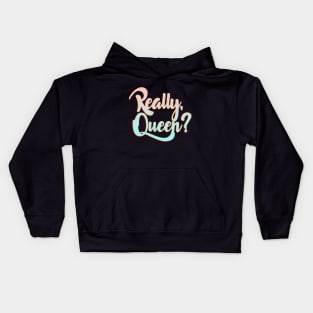 Really, Queen? Kids Hoodie